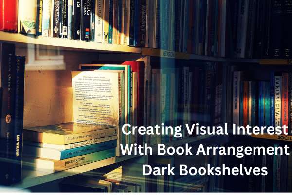 Creating Visual Interest With Book Arrangement