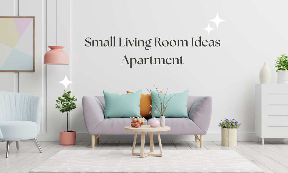 Small Living Room Ideas Apartment